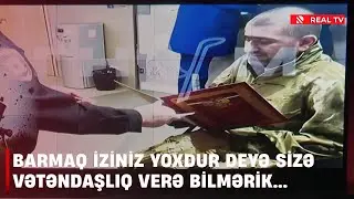 Barmaq iziniz yoxdur deyə sizə vətəndaşlıq verə bilmərik...