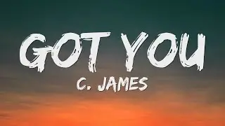 C. James - Got You (lyrics)