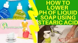 How To Lower pH Of Liquid Soap With Stearic Acid