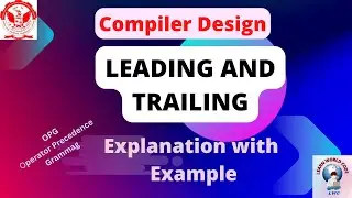 Compiler Design: Leading and Trailing in Operator Precedence Parsing (OPG)  | Example | LWC