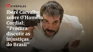 Iber&ecirc; Carvalho fala de fake news O Homem Cordial e relembra dificuldades do cinema na era Bolsonaro