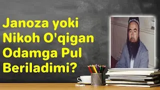 Janoza yoki Nikoh O'qigan Odamga Pul Beriladimi ? Shayx Abduvali Qori