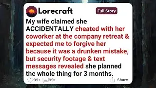 My wife claimed she ACCIDENTALLY cheated with her coworker at the company retreat & expected.