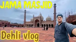 JAMA MASJID VLOG Hunk vlog #jamamasjiddelhi