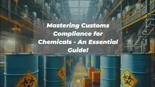 Mastering Customs Compliance for Chemicals - An Essential Guide!