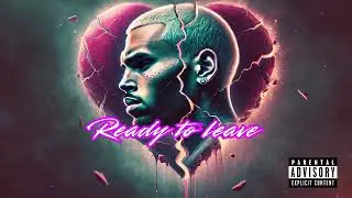 Chris Brown - Ready to Leave (2025)