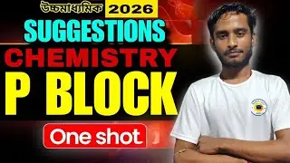 😱P BLOCK Class 12 in ONE SHOT in Bengali | SEM 3 | HS 2026 | JEE/NEET/WBJEE || NCERT line be Line 