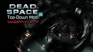 Dead Space 2 | Top-Down Mod (Isometric Perspective) by @4kodda725 Playtesting - Part 1