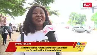 RESIDENTS REACTS TO PUBLIC HOLIDAY DECLARED TO HONOUR LATE FORMER PRESIDENT MUHAMMADU BUHARI.