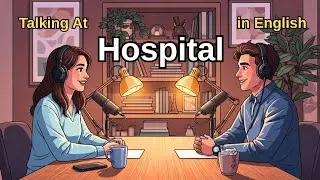 How to talk at Hospital in English | English Conversation Practice 
