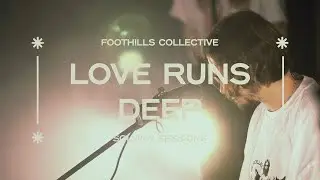 Foothills Collective // Love Runs Deep [Solway Sessions]
