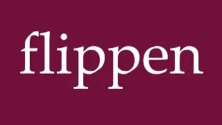 How to Pronounce ''flippen'' (flip) Correctly in German