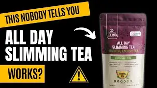 This Nobody Tells You -  All Day Slimming Tea Works?