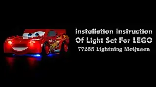 Installation Instruction Of Light Set For LEGO 77255 Lightning McQueen.