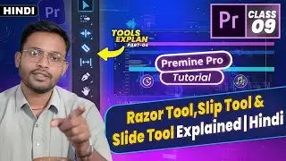 EP-09 | Premiere Pro Razor Tool, Slip Tool & Slide Tool Explained Hindi | Editing Tutorial