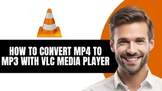 Как конвертировать MP4 в MP3 с помощью VLC Media Player: полное руководство 2026 года.