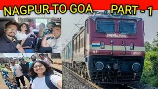 Nagpur to Goa By Train Journey | Goa Journey | part 1 