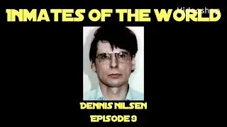 Inmates of the World- Episode 9 Dennis Nilsen Serial Killer Letter Interview