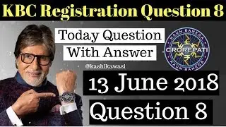 KBC Registration Question 8 with Answer 13 June Wednesday | KBC Registration 2018