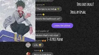 MHA//BnHa//Lyric Prank//Drugs by Upsahl//Deku does drugs?//