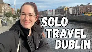 SOLO TRAVEL W/ ME TO DUBLIN: real chat about loneliness, galway & cliffs of moher