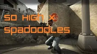 CS:GO - So High x Spadoodles