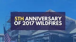 5th Anniversary of 2017 Wildfires Event Livestream Edited Re-upload