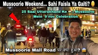 Mussoorie Weekend Trip | Jana Sahi Kiya Ya Galti? | Uttarakhand Sthapna Diwas 2025 Vlog 