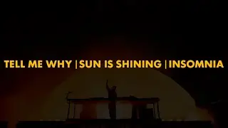 Tell Me Why | Sun Is Shining | Insomnia (Polygoneer Mashup)