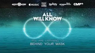 All Will Know - Behind Your Mask