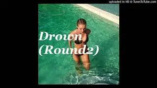 Drown(Round2)- Jk Swervo x Jah Doe (prod. OK Boi)