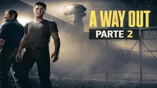 A Way Out - Parte 2