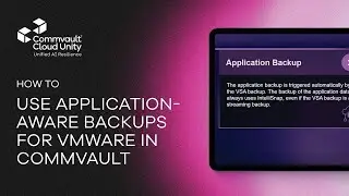 How to Use Application-Aware Backups for VMware in Commvault | Step-by-Step Overview