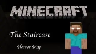 The Staircase (Minecraft Horror Map)