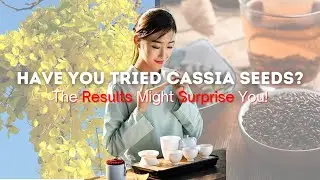 Amazing benefits of Cassia Seeds that might Surprise You!