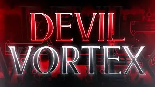 DEVIL VORTEX 100% (Extreme Demon by Rustam) [288fps] | Geometry Dash