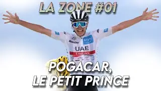 Dans la zone #01: Pogacar, le petit prince
