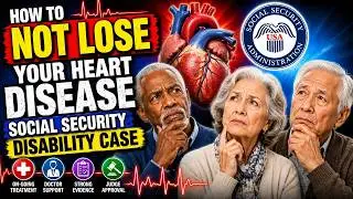 How to NOT LOSE Your Heart Disease Social Security Disability Case