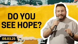 Do You See Hope? | Jona Toledo | 8.3.25