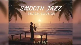 Smooth Jazz Beach Lounge Mix;SUPPORT :SENDWAVE:+254715974450(DOUGLAS KURIA)FOR A GOPRO CAMERA