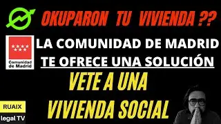 Okupas Madrid - Si tienes Okupas en tu Casa la Comunidad de Madrid te da una vivienda social