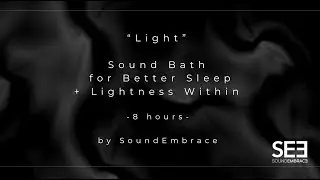 Light Sound Bath for Better Sleep and for Feeling a Lightness Within- 8 hours by SoundEmbrace