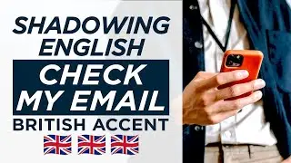 Shadowing English British Accent | Check My Email | Q01 | Speaking Practice