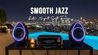 Late Night Soft Focus &mdash; Smooth Jazz