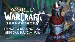 Things to DO & NOT Do Before Patch 9.2 Launches on February 22nd