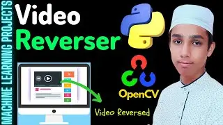 Video Reverser - Machine Learning Projects