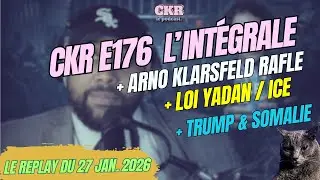 CKR E176 &ndash; Arno Klarsfeld et la rafle, ICE, loi Yadan et d&eacute;rive &ndash; [27/01/2026]