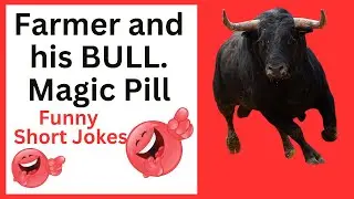 Funny Short Jokes : Farmer and his BULL with a Magic Pill.