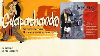 Jorge Herrera - A Bailar - Guapachando