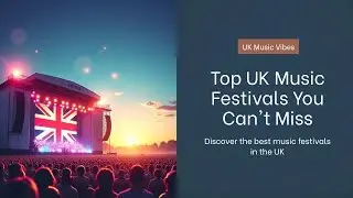 Top 10  UK Music Festivals You Can't Miss!